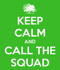 Keep Calm And Call The Squad